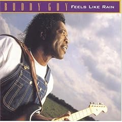 Buddy Guy - Feels Like Rain - -Buddy Guy